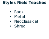 Styles Niels Teaches  Rock Metal Neoclassical Shred