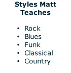 Styles Matt Teaches  Rock Blues Funk  Classical Country